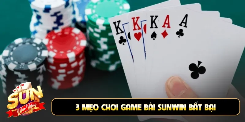 3 mẹo chơi game bài Sunwin bất bại
